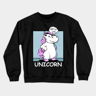 Unicorn - f@*ck off! Funny Rude Unicorns Crewneck Sweatshirt